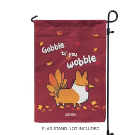 "Gobble 'Til You Wobble" Corgi Garden Flag